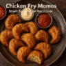 Chicken Fry Momos