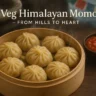 Veg Himalayan Momo