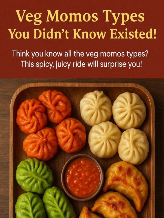 Veg Momos Types You Didn’t Know Existed!