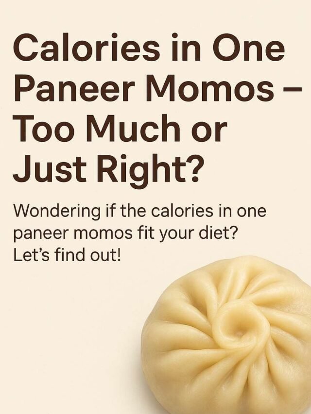 Calories in One Paneer Momos – Too Much or Just Right?