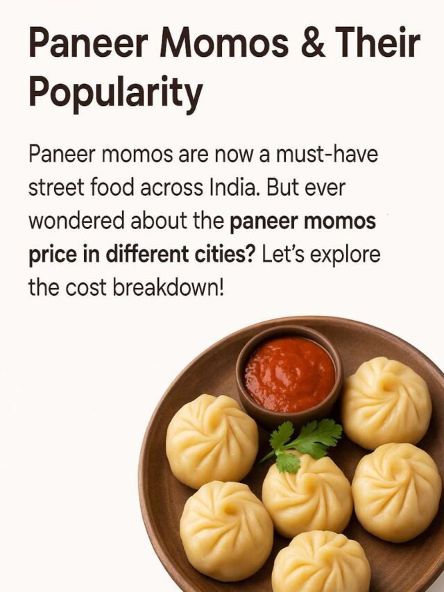 How Much Does a Plate of Paneer Momos Cost in India?