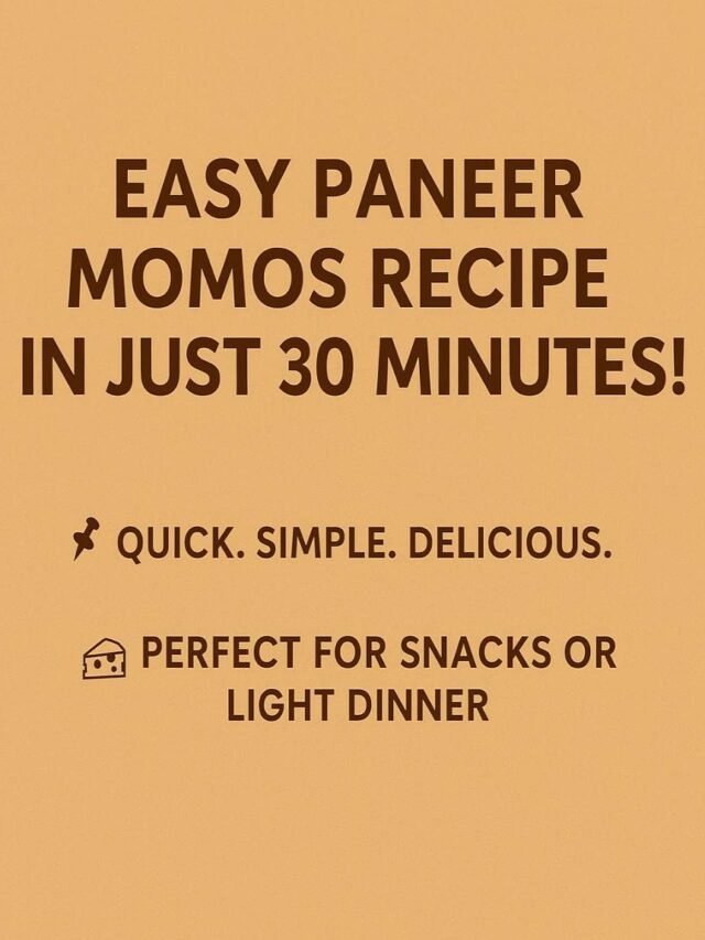 Easy Paneer Momos Recipe in Just 30 Minutes!
