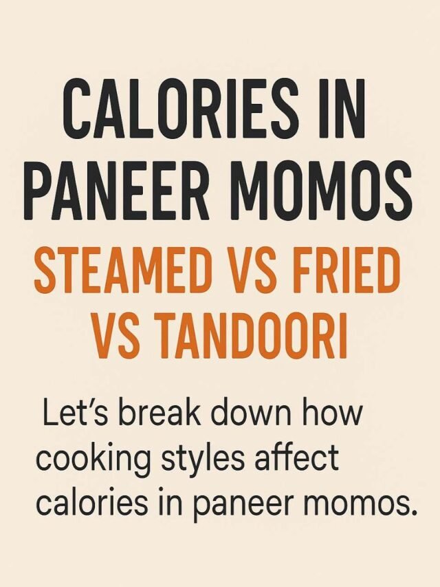 Calories in Paneer Momos: Steamed vs Fried vs Tandoori