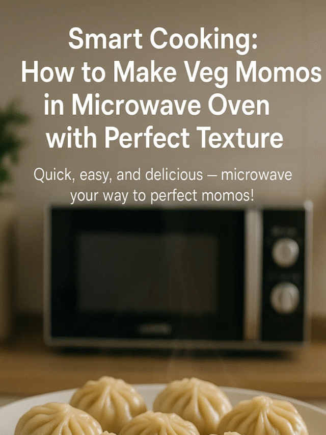 Smart Cooking: How to Make Veg Momos in Microwave Oven with Perfect Texture