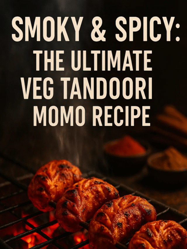 The Smoky Desi Street Food Craze: Veg Tandoori Momos