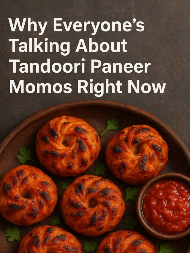 Why Everyone’s Talking About Tandoori Paneer Momos Right Now