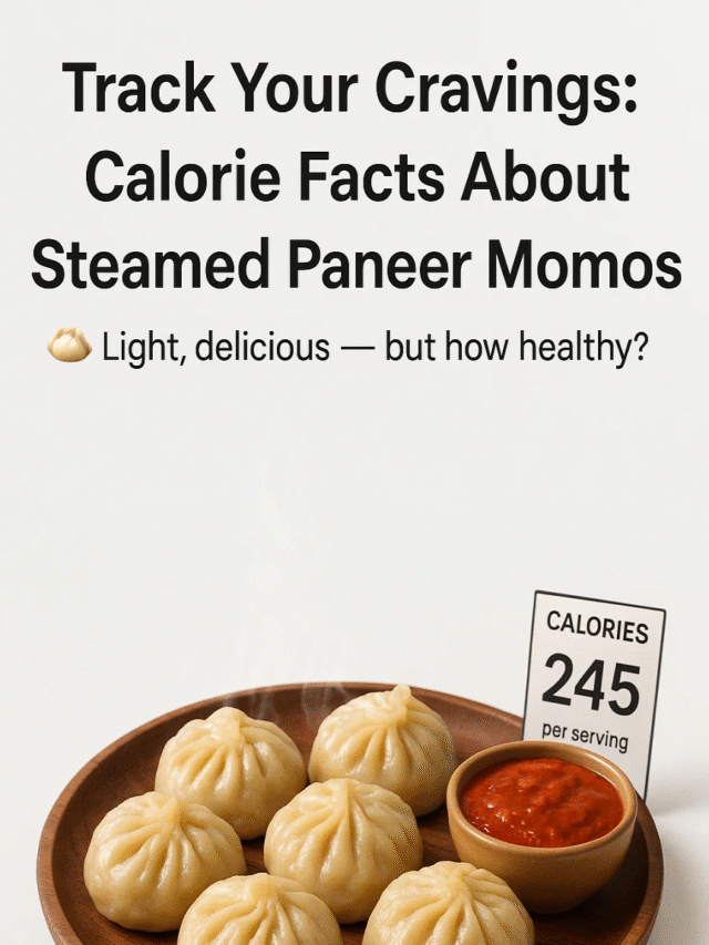 Track Your Cravings: Calorie Facts About Steamed Paneer Momos