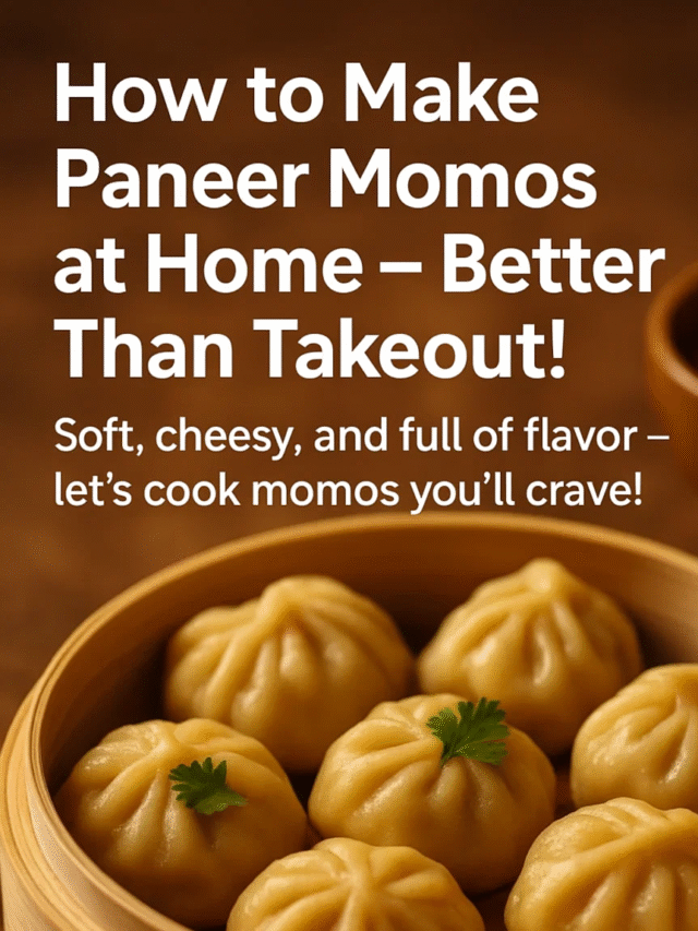 How to Make Paneer Momos at Home – Better Than Takeout!