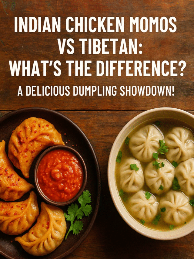 Indian Chicken Momos vs Tibetan: What’s the Difference?