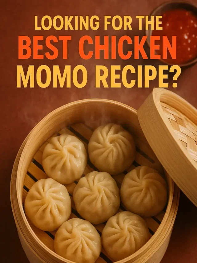 Looking for the Best Chicken Momo Recipe?