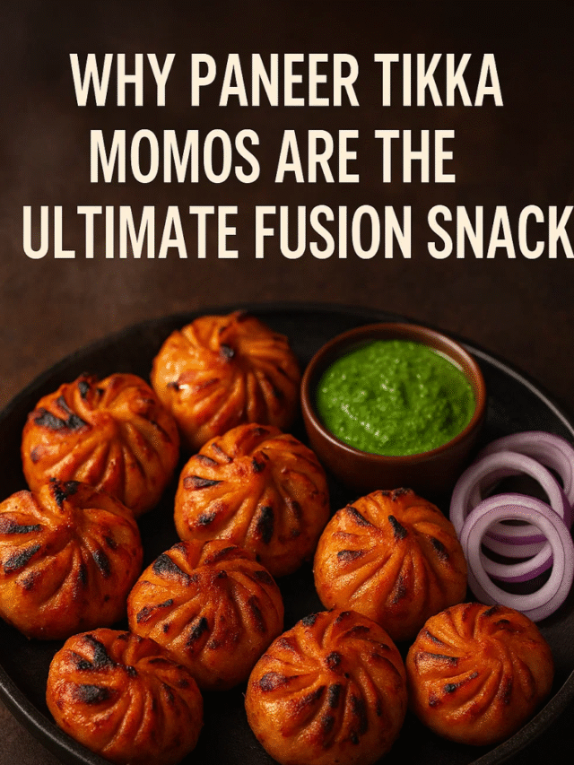 Why Paneer Tikka Momos Are the Ultimate Fusion Snack