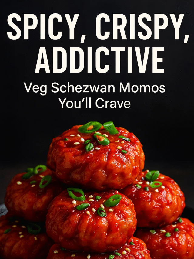 Spicy, Crispy, Addictive: Veg Schezwan Momos You’ll Crave
