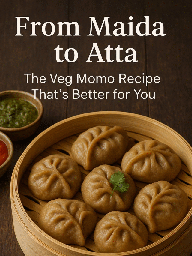 From Maida to Atta – The Healthier Veg Momo Recipe