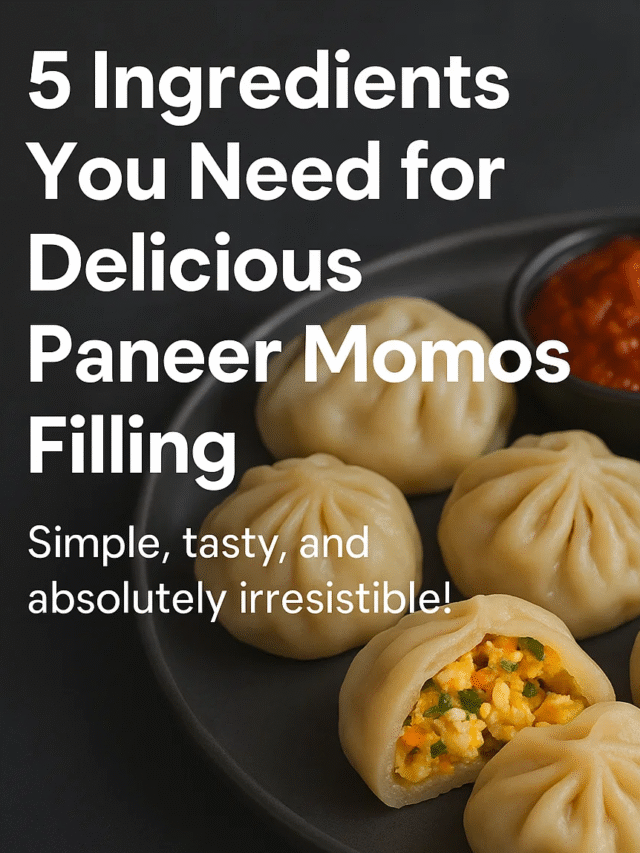 5 Ingredients You Need for Delicious Paneer Momos Filling