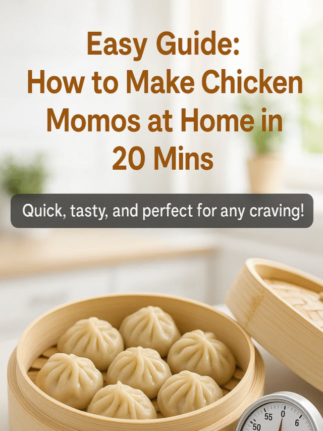 Easy Guide: How to Make Chicken Momos at Home in 20 Mins