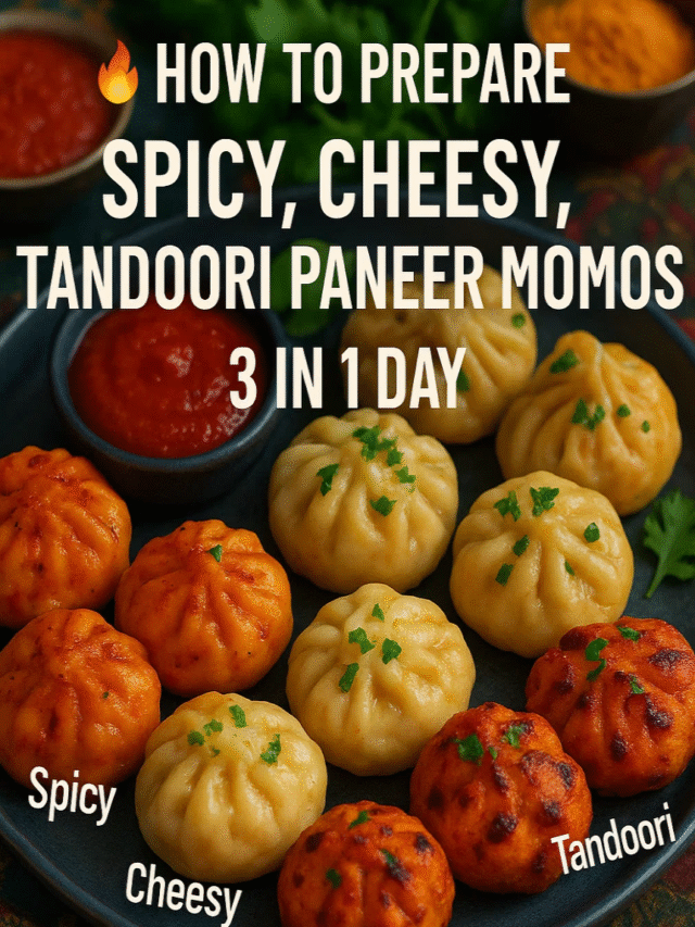 How to Prepare Spicy, Cheesy, Tandoori Paneer Momos – 3 in 1 Day