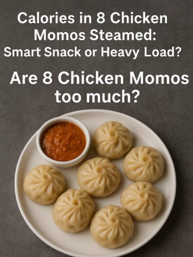 Calories in 8 Chicken Momos Steamed: Smart Snack or Heavy Load?